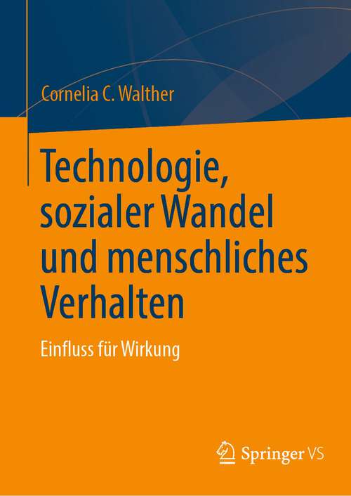Book cover of Technologie, sozialer Wandel und menschliches Verhalten: Einfluss für Wirkung (1. Aufl. 2023)