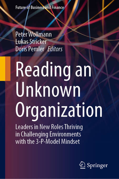 Book cover of Reading an Unknown Organization: Leaders in New Roles Thriving in Challenging Environments with the 3-P-Model Mindset (Future of Business and Finance)