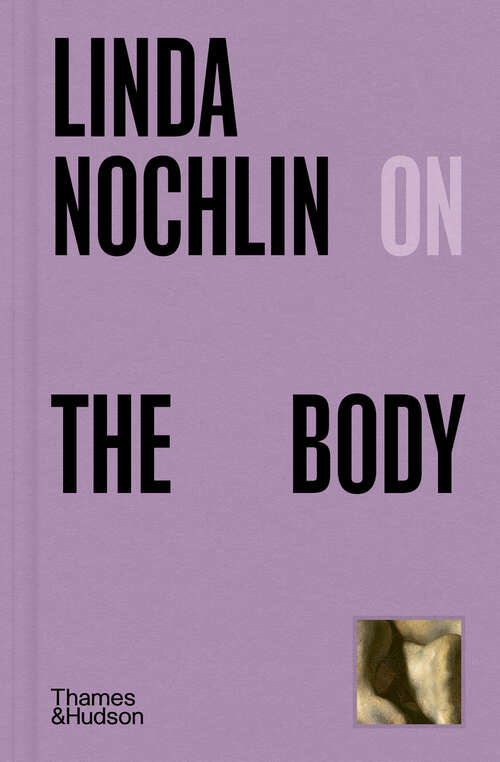 Book cover of Linda Nochlin on the Body (Pocket Perspectives #0)