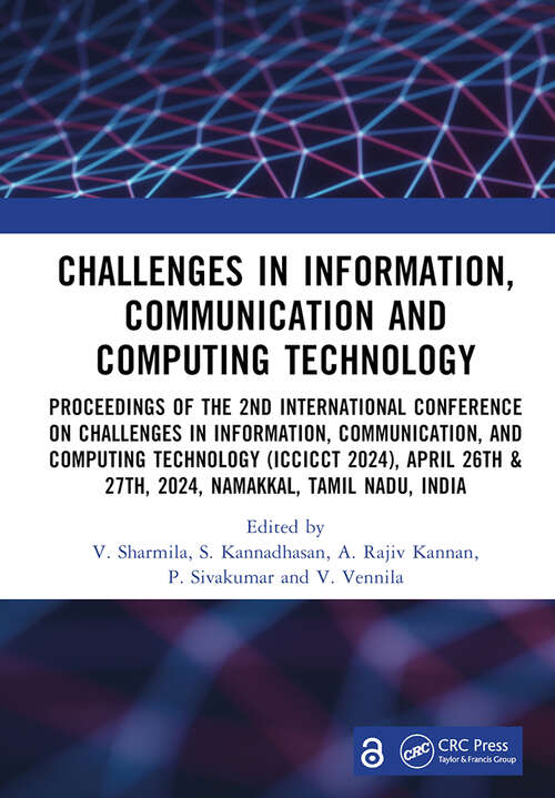 Book cover of Challenges in Information, Communication and Computing Technology: Proceedings of the 2nd International Conference on Challenges in Information, Communication, and Computing Technology (ICCICCT 2024), April 26th & 27th, 2024, Namakkal, Tamil Nadu, India