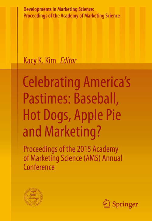 Book cover of Celebrating America's Pastimes: Proceedings of the 2015 Academy of Marketing Science (AMS) Annual Conference (Developments in Marketing Science: Proceedings of the Academy of Marketing Science)
