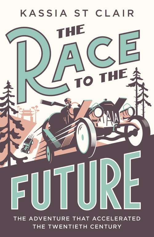 Book cover of The Race to the Future: The Adventure that Accelerated the Twentieth Century