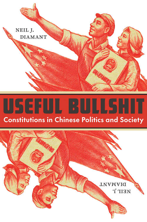 Book cover of Useful Bullshit: Constitutions in Chinese Politics and Society