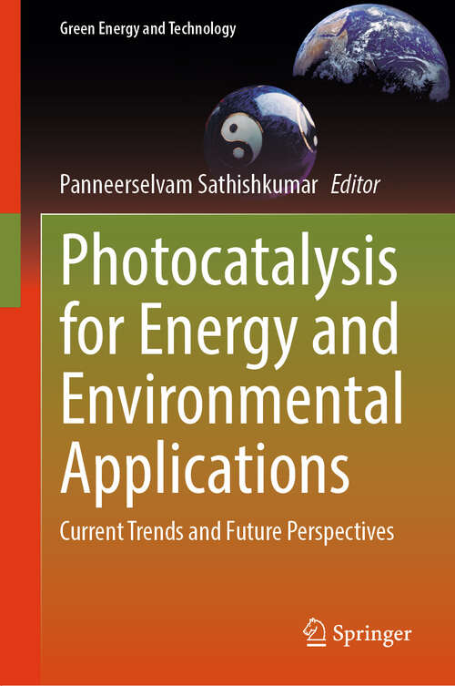 Book cover of Photocatalysis for Energy and Environmental Applications: Current Trends and Future Perspectives (2024) (Green Energy and Technology)