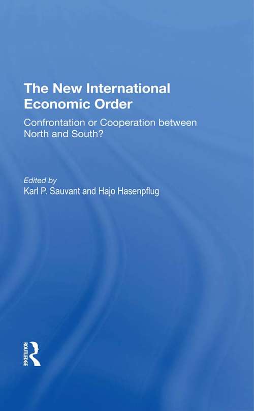 Book cover of The New International Economic Order: Confrontation Or Cooperation Between North And South?