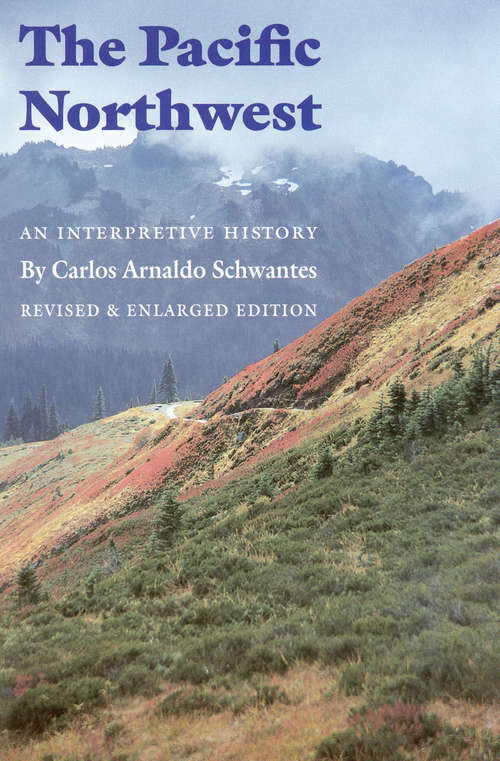 Book cover of The Pacific Northwest: An Interpretive History (Revised and Enlarged Edition)