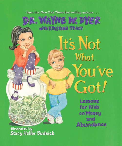 Book cover of It’s Not What You’ve Got!: Lessons For Kids On Money And Abundance