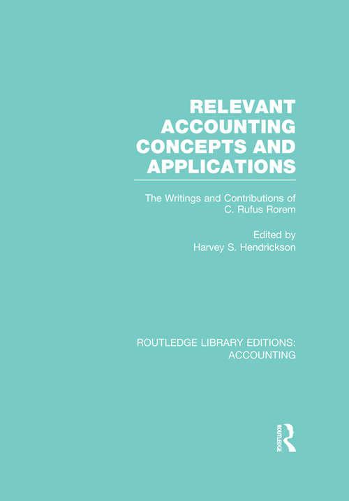 Book cover of Relevant Accounting Concepts and Applications: The Writings and Contributions of C. Rufus Rorem (Routledge Library Editions: Accounting)