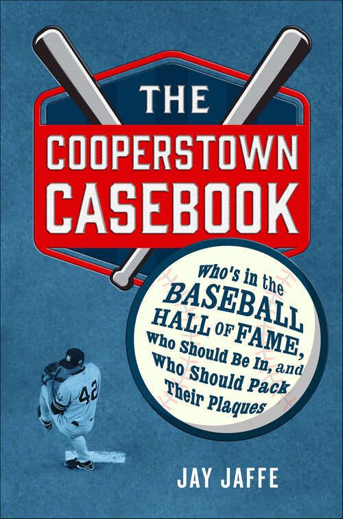 Book cover of The Cooperstown Casebook: Who's in the Baseball Hall of Fame, Who Should Be In, and Who Should Pack Their Plaques