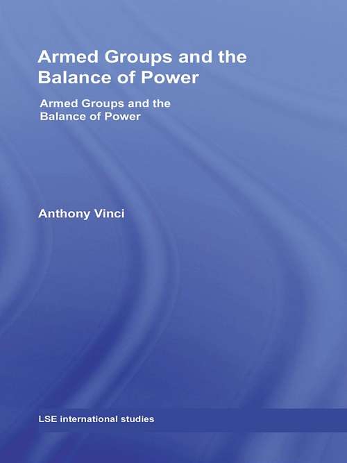 Book cover of Armed Groups and the Balance of Power: The International Relations of Terrorists, Warlords and Insurgents (LSE International Studies Series)