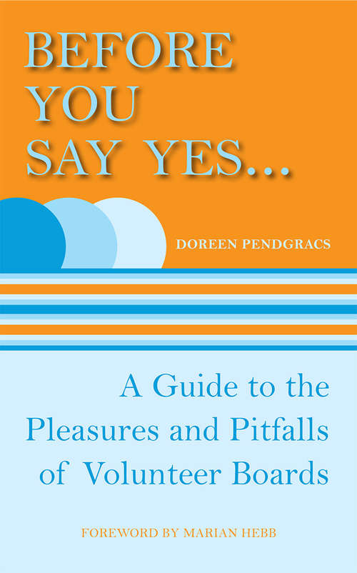 Book cover of Before You Say Yes ...: A Guide to the Pleasures and Pitfalls of Volunteer Boards