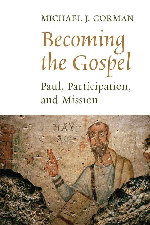 Book cover of Becoming the Gospel: Paul, Participation, and Mission (The Gospel and Our Culture Series (GOCS))