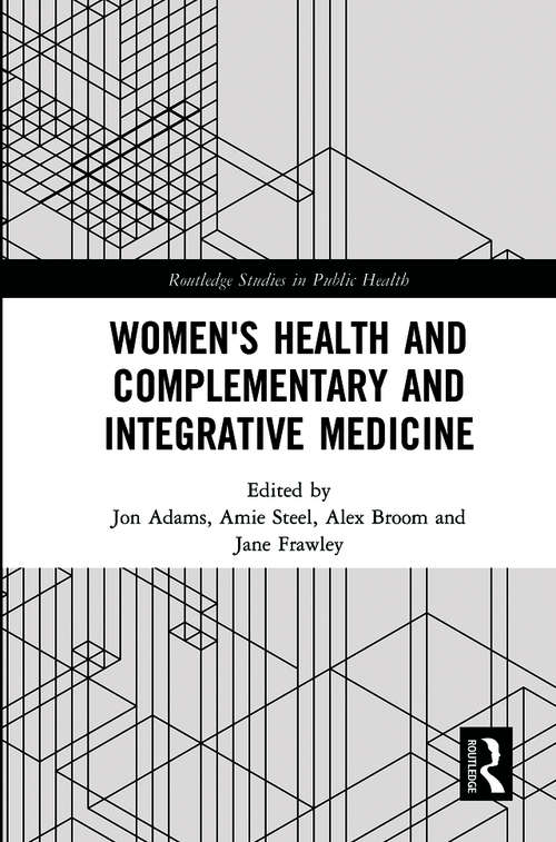 Book cover of Women's Health and Complementary and Integrative Medicine (Routledge Studies In Public Health Ser.)