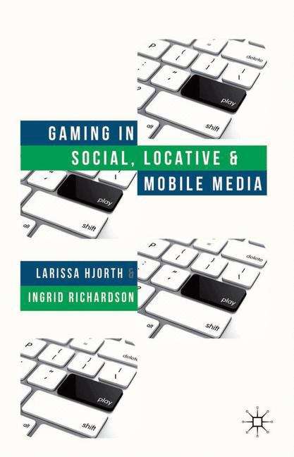 Book cover of Gaming in Social, Locative, and Mobile Media