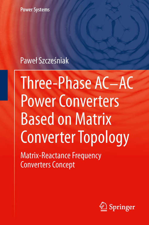 Book cover of Three-phase AC-AC Power Converters Based on Matrix Converter Topology