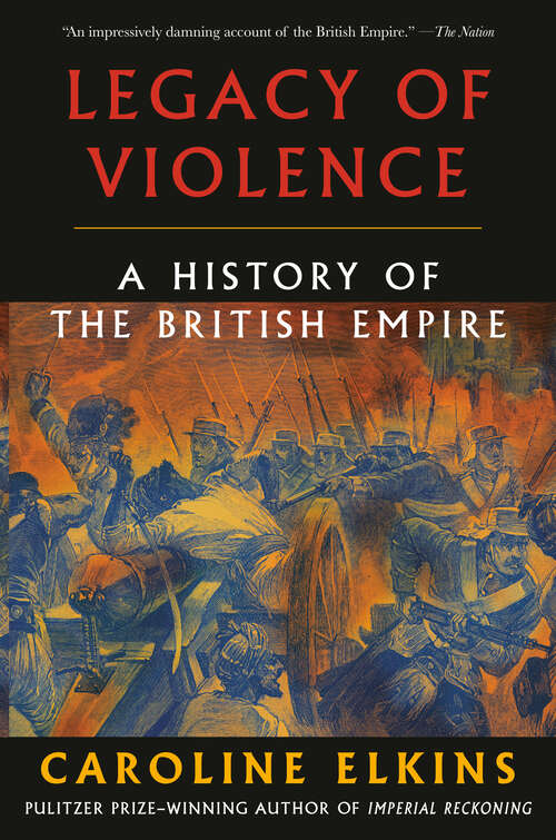 Book cover of Legacy of Violence: A History of the British Empire