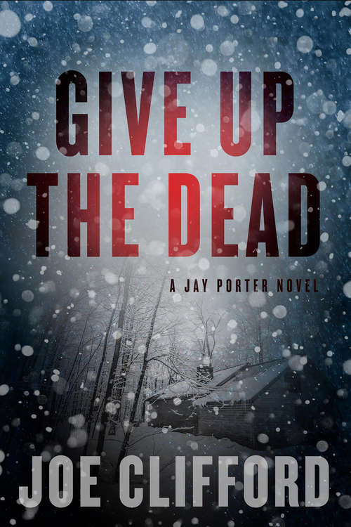 Book cover of Give Up the Dead: A Jay Porter Novel (The\jay Porter Ser. #3)