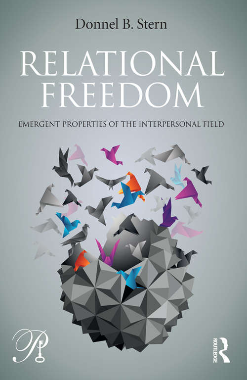 Book cover of Relational Freedom: Emergent Properties of the Interpersonal Field (Psychoanalysis in a New Key Book Series)