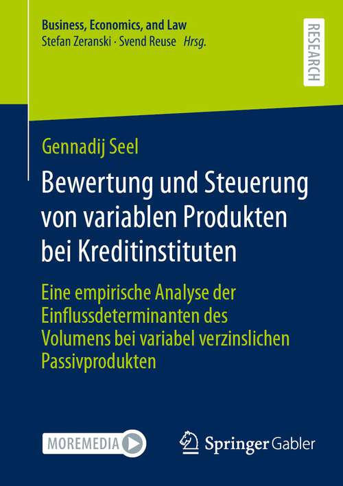 Book cover of Bewertung und Steuerung von variablen Produkten bei Kreditinstituten: Eine empirische Analyse der Einflussdeterminanten des Volumens bei variabel verzinslichen Passivprodukten (1. Aufl. 2023) (Business, Economics, and Law)