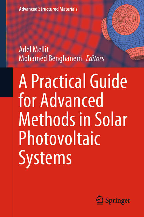 Book cover of A Practical Guide for Advanced Methods in Solar Photovoltaic Systems (1st ed. 2020) (Advanced Structured Materials #128)