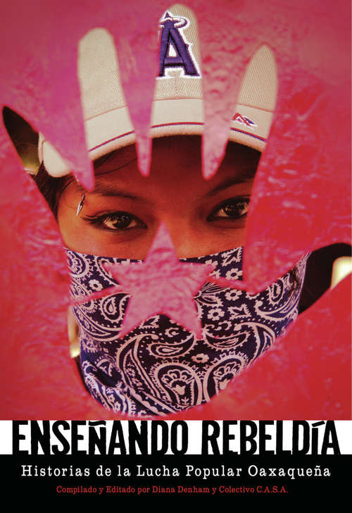 Book cover of Enseñando rebeldía: Historias de la lucha popular oaxaqueña