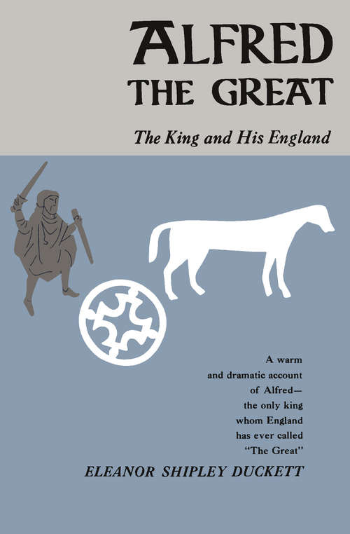 Book cover of Alfred the Great: The King and His England