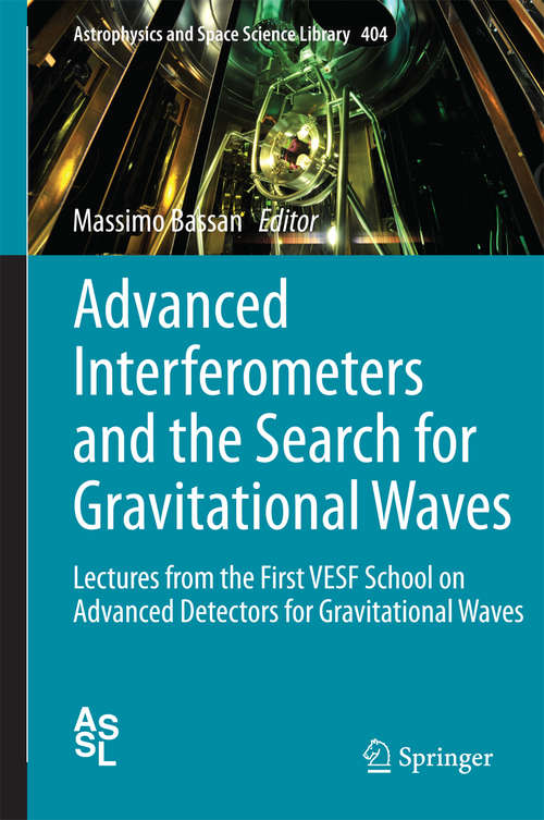 Book cover of Advanced Interferometers and the Search for Gravitational Waves: Lectures from the First VESF School on Advanced Detectors for Gravitational Waves (Astrophysics and Space Science Library #404)