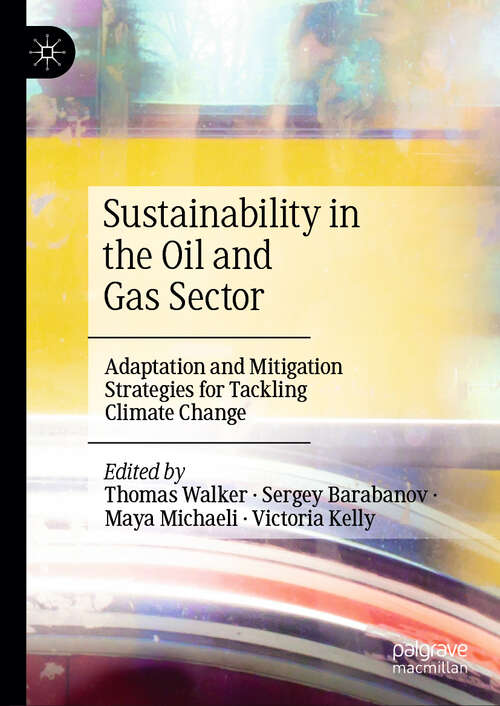 Book cover of Sustainability in the Oil and Gas Sector: Adaptation and Mitigation Strategies for Tackling Climate Change (2024)