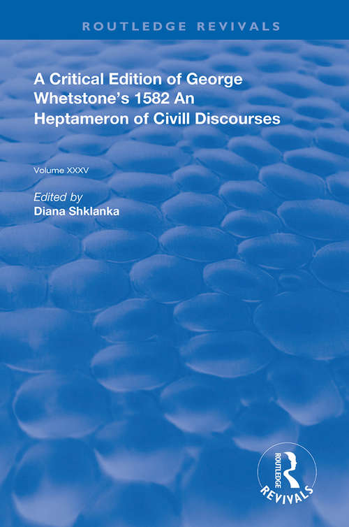 Book cover of A Critical Edition of George Whetstone’s 1582 An Heptameron of Civil Discourses (Routledge Revivals)