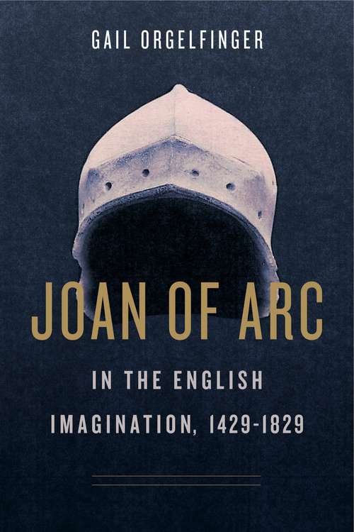 Book cover of Joan of Arc in the English Imagination, 1429–1829