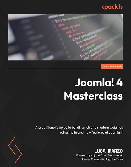 Book cover of Joomla! 4 Masterclass: A practitioner's guide to building rich and modern websites using the brand-new features of Joomla 4