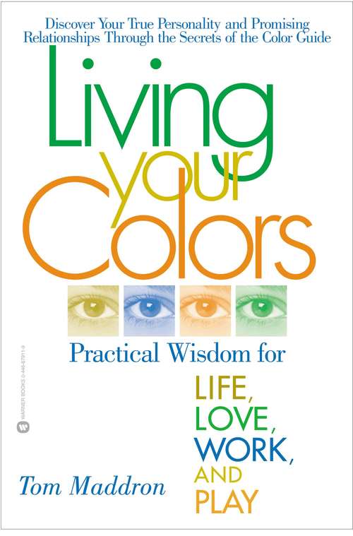 Book cover of Living Your Colors: Practical Wisdom for Life, Love, Work, and Play