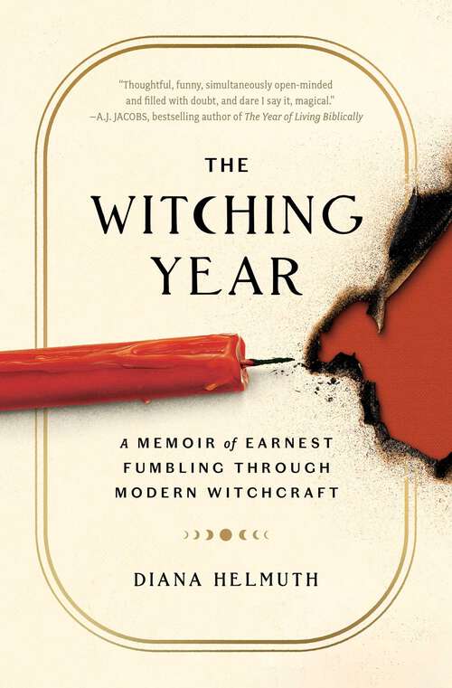 Book cover of The Witching Year: A Memoir of Earnest Fumbling Through Modern Witchcraft