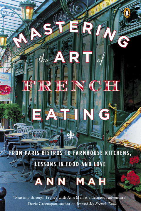 Book cover of Mastering the Art of French Eating: From Paris Bistros to Farmhouse Kitchens, Lessons in Food and Love