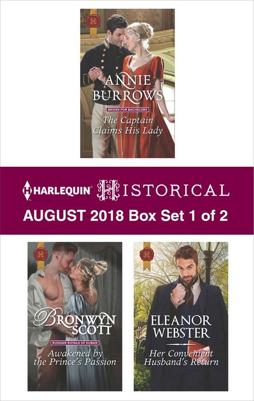Book cover of Harlequin Historical August 2018 - Box Set 1 of 2: The Captain Claims His Lady\Awakened by the Prince's Passion\Her Convenient Husband's Return