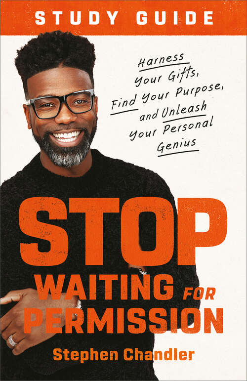 Book cover of Stop Waiting for Permission Study Guide: Harness Your Gifts, Find Your Purpose, and Unleash Your Personal Genius