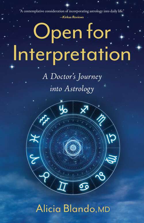 Book cover of Open for Interpretation: A Doctor's Journey into Astrology