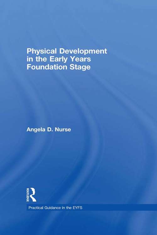 Book cover of Physical Development in the Early Years Foundation Stage (Practical Guidance in the EYFS)