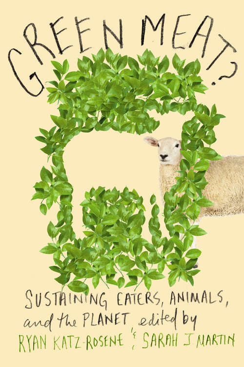 Book cover of Green Meat?: Sustaining Eaters Animals and the Planet