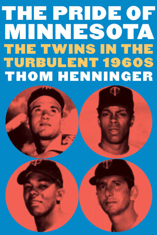 Book cover of The Pride of Minnesota: The Twins in the Turbulent 1960s