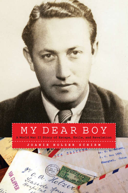 Book cover of My Dear Boy: A World War II Story of Escape, Exile, and Revelation