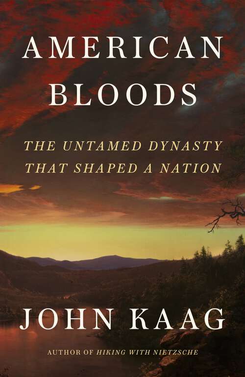 Book cover of American Bloods: The Untamed Dynasty That Shaped a Nation