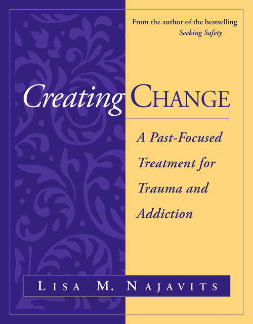 Book cover of Creating Change: A Past-Focused Treatment for Trauma and Addiction