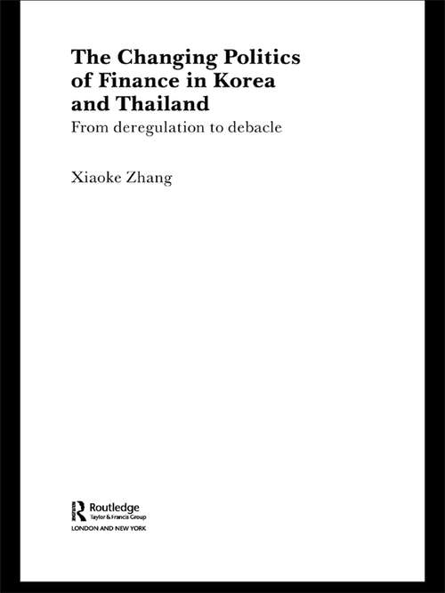 Book cover of The Changing Politics of Finance in Korea and Thailand: From Deregulation to Debacle (RIPE Series in Global Political Economy: No.8)