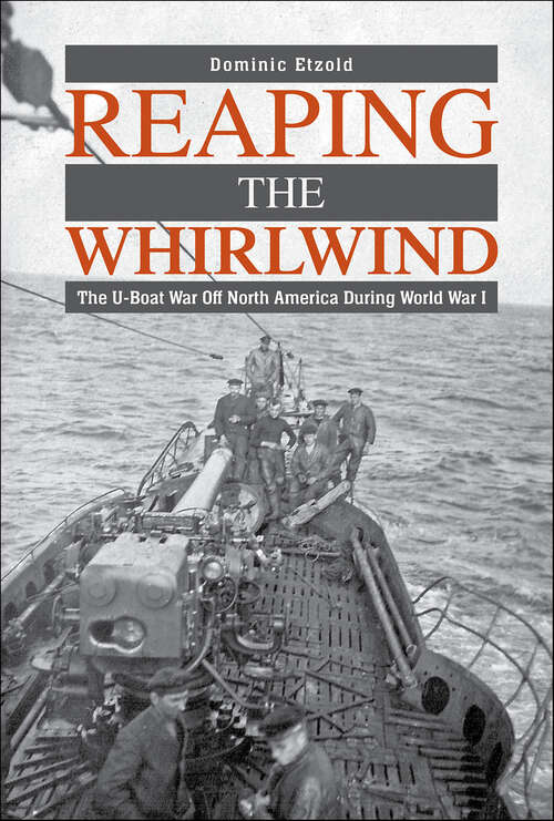 Book cover of Reaping the Whirlwind: The U-boat War off North America during World War I