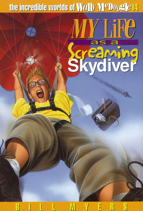 Book cover of My Life as a Screaming Skydiver (The Incredible Worlds of Wally McDoogle #14)