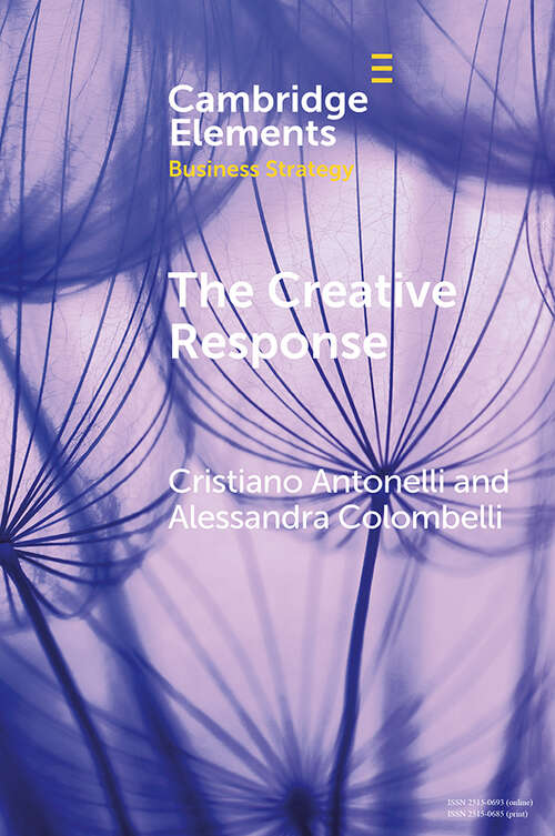 Book cover of The Creative Response: Knowledge and Innovation (Elements in Business Strategy)