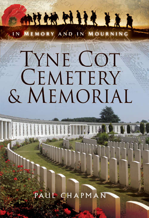 Book cover of Tyne Cot Cemetery and Memorial: In Memory and In Mourning (In Memory And In Mourning Ser.)