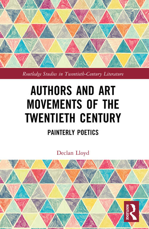 Book cover of Authors and Art Movements of the Twentieth Century: Painterly Poetics (Routledge Studies in Twentieth-Century Literature)