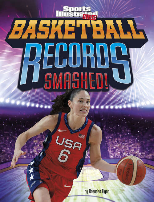 Book cover of Basketball Records Smashed! (Sports Illustrated Kids: Record Smashers Ser.)